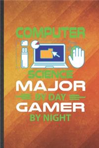 Computer Science Major by Day Gamer by Night