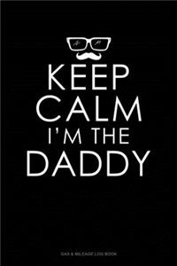 Keep Calm I'm The Daddy