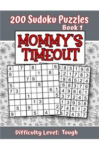 200 Sudoku Puzzles - Book 1, MOMMY'S TIMEOUT, Difficulty Level Tough