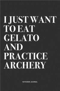 I Just Want To Eat Gelato And Practice Archery