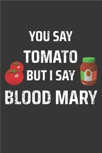 You Say Tomato But I Saw Bloody Mary Notebook