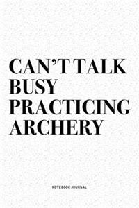 Can't Talk Busy Practicing Archery