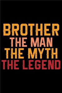 Brother The Man The Myth The Legend