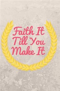 Faith It Till You Make It