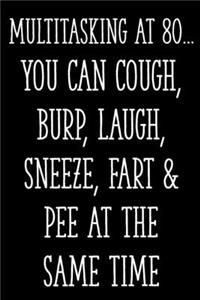 Multitasking at 80... You Can Cough, Burp, Laugh, Sneeze, Fart & Pee at the Same Time