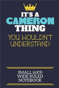 It's A Cameron Thing You Wouldn't Understand Small (6x9) Wide Ruled Notebook