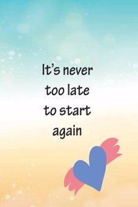 It's never too late to start again