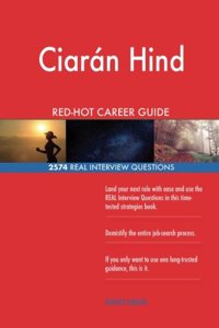 Ciaran Hind RED-HOT Career Guide; 2574 REAL Interview Questions