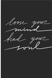 Loose Your Mind Find Your Soul