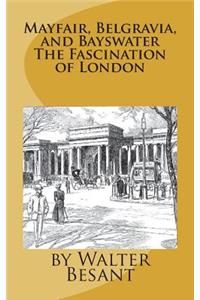 Mayfair, Belgravia, and Bayswater The Fascination of London