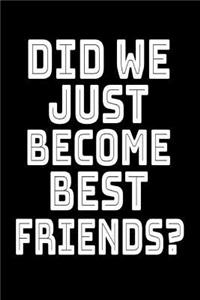 Did We Just Become Best Friends?