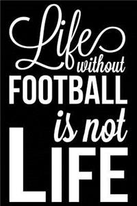 Life Without Football Is Not Life