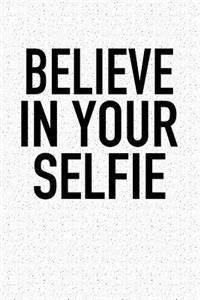 Believe in Your Selfie