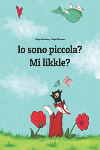 Io sono piccola? Mi likkle?