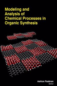 Modeling And Analysis Of Chemical Processes In Organic Synthesis