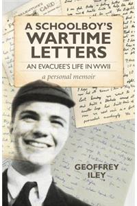 Schoolboy's Wartime Letters: An Evacuee's Life in WWII -- A Personal Memoir