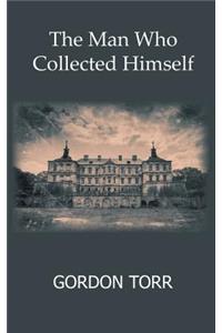 The Man Who Collected Himself