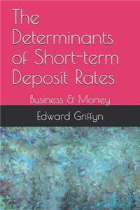 The Determinants of Short-Term Deposit Rates: Business & Money