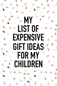 My List of Expensive Gift Ideas for My Children