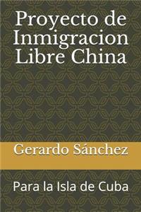 Proyecto de Inmigracion Libre China
