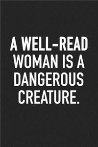 A Well-Read Woman Is a Dangerous Creature