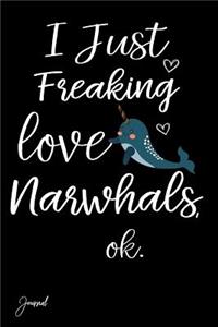 I Just Freaking Love Narwhals Ok Journal