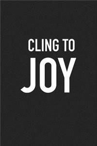 Cling to Joy