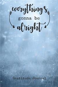 Everything's Gonna Be Alright Gratitude Journal