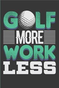 Golf More Work Less