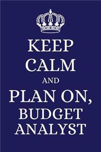 Keep Calm and Plan on Budget Analyst