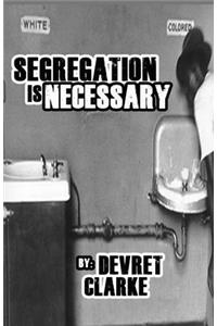 Segregation Is Necessary