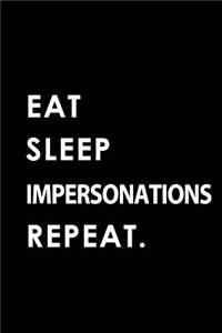 Eat Sleep Impersonations Repeat