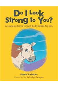 Do I Look Strong to You?