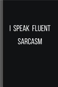 I Speak Fluent Sarcasm