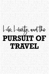 Life Liberty and the Pursuit of Travel