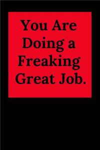 You Are Doing a Freaking Great Job.