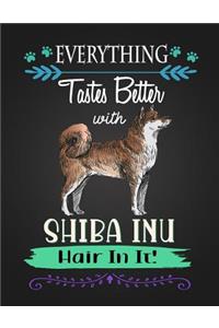 Everything Tastes Better with Shiba Inu Hair in It!