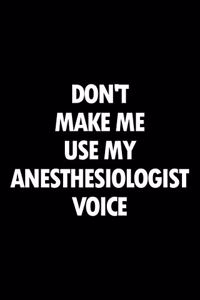 Don't Make Me Use My Anesthesiologist Voice