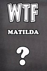 Wtf Matilda ?