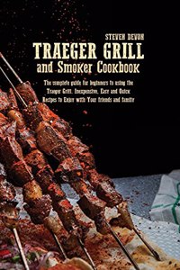 Traeger Grill and Smoker Cookbook