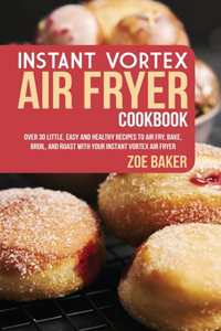 Instant Vortex Air Fryer Cookbook
