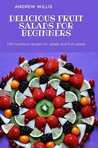 Delicious Fruit Salads for Beginners