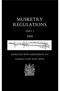 Musketry Regulations Part 1 1909 (Reprinted with Amendments1914)