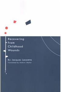 Recovering from Childhood Wounds