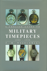 Concise Guide to Military Timepieces 1880-1990