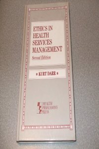 Ethics in Health Services Management 2nd Ed