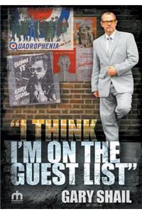 Gary Shail I Think I'm on the Guest List