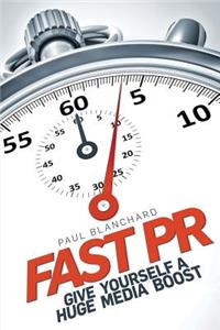 Fast PR: Give Yourself a Huge Media Boost