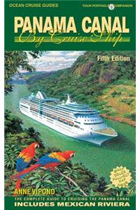 Panama Canal by Cruise Ship: The Complete Guide to Cruising the Panama Canal