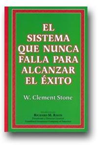 Success System That Never Fails - El Sistema Que Nunca Falla Para Alcanzar El Xito